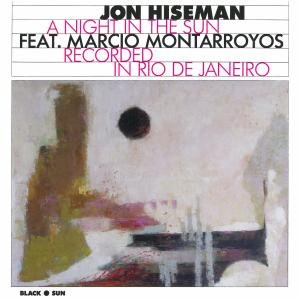 A Night in the Sun - Hiseman,Jon / Montarroyos,Marcio - Musik - Black Sun Music - 0013711504224 - 5. november 2012