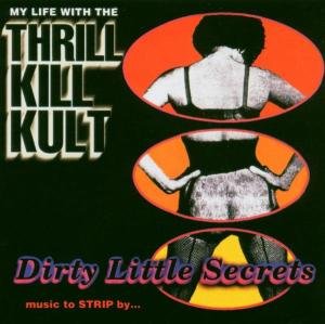 Dirty Little Secrets - Thrill Kill Kult - Musik - RYKODISC - 0014431049224 - 26. oktober 1999