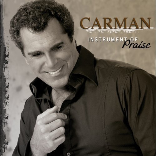 Instrument of Praise - Carman - Musikk - ASAPH - 0014998416224 - 11. september 2007