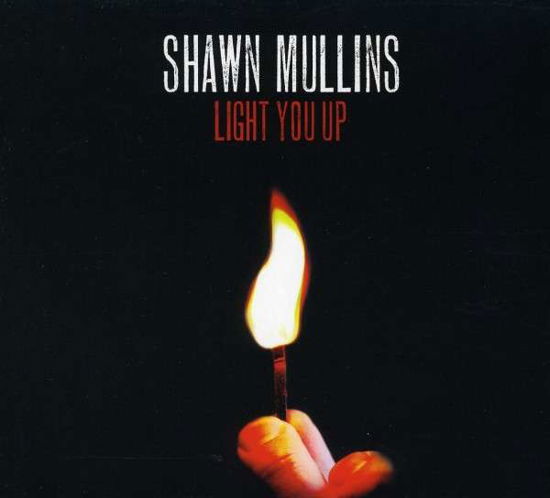 Cover for Shawn Mullins · LIGHT YOU UP by MULLINS, SHAWN (CD) (2010)