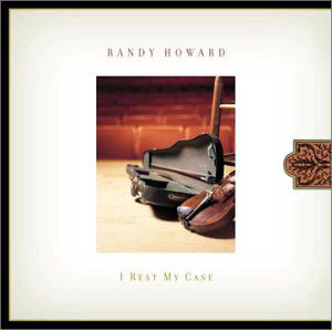 I Rest My Case - Randy Howard - Music - Sugar Hill - 0015891396224 - February 10, 2003