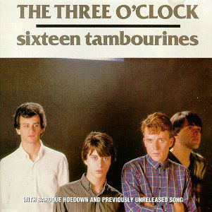 Sixteen Tambourines - Three O'clock - Music - FRONTIER - 0018663101224 - September 6, 1993