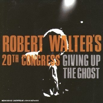Cover for Robert Walter's 20th Congress · Giving Up the Ghost (CD) (2016)