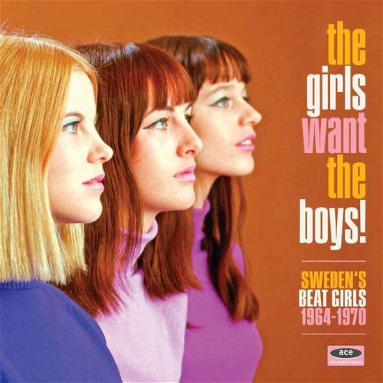The Girls Want The Boys! Swedish Beat Girls 1964-1970 - Various Artists - Musiikki - ACE RECORDS - 0029667077224 - perjantai 11. marraskuuta 2016