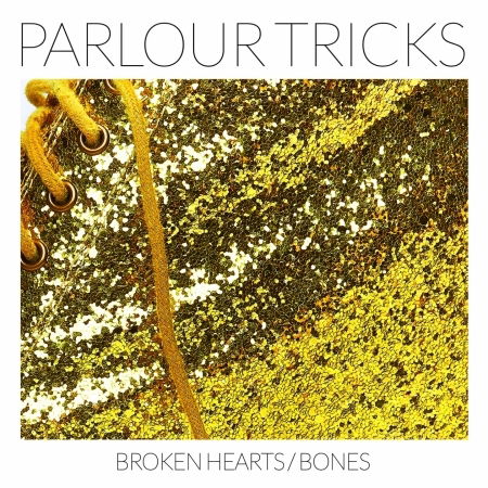 Broken Hearts / Bones - Parlour Tricks - Música - Bar None - 0032862023224 - 9 de febrero de 2018