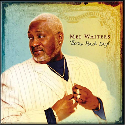 Throw Back Days - Mel Waiters - Music - WALDOXY - 0034373284224 - April 4, 2006