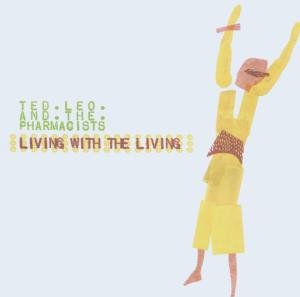 Leo, Ted / The Pharmacists · Living With The Living (CD) (2007)