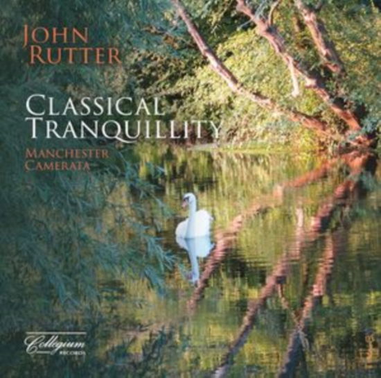 Classical Tranquility - Manchester Camerata / John Rutter - Music - COLLEGIUM RECORDS - 0040888040224 - November 3, 2023