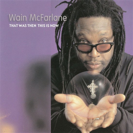 That Was then This is Now - Wain Mcfarlane - Musik - MVD - 0041871010224 - 6 december 2011