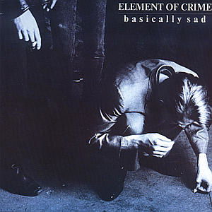 Basically Sad - Element Of Crime - Musik - POLYGRAM - 0042283508224 - 21. August 2007