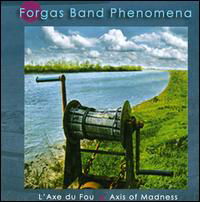 Laxdu Fou: Axis of Madness - Forgas Band Phenomena - Muzyka - Cuneiform - 0045775028224 - 20 stycznia 2009