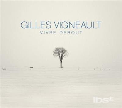 Cover for Gilles Vigneault · Vivre Debout (CD) [Deluxe edition] (2014)