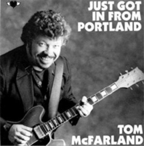 Just Got in from Portland - Tom Mcfarland - Music - FLYING HEART - 0094043033224 - 2000