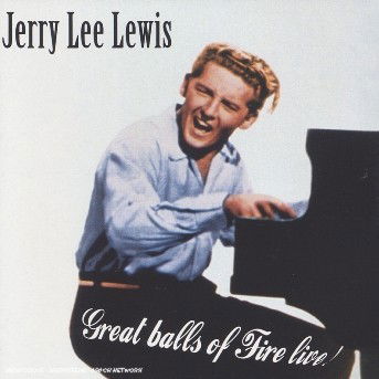 Great Balls of Fire Live - Jerry Lee Lewis - Musique - SPACE WORLD - 0094636648224 - 2006