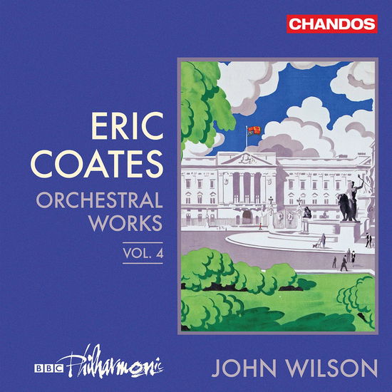 Eric Coates: Orchestral Works Vol. 4 - Bbc Philharmonic & John Wilson - Muzyka - CHANDOS - 0095115229224 - 12 lipca 2024