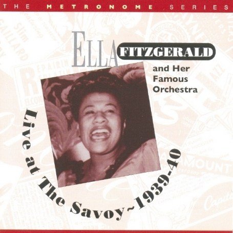 Cover for Fitzgerald,ella &amp; Her Famous Orchestra · Live at the Savoy 1939-40 (CD) (2007)