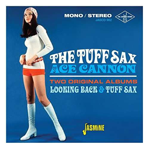 The Tuff Sax Of Ace Cannon - Ace Cannon - Muziek - JASMINE - 0604988096224 - 24 februari 2017