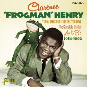 You Always Hurt the One You Love: Complete Singles - Clarence Frogman Henry - Música - JASMINE - 0604988306224 - 27 de mayo de 2016