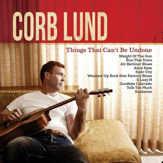 Cover for Corb Lund · Things That Cant Be Undone (CD) [Deluxe edition] (2015)