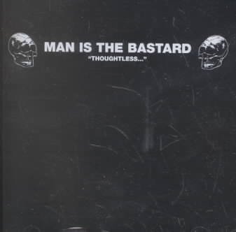 Thoughtless - Man is the Bastard - Musiikki - GRAVITY - 0608543002224 - tiistai 28. toukokuuta 1996