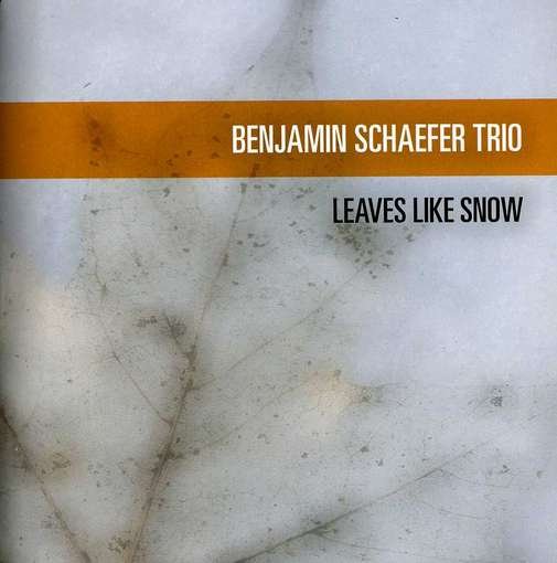 Cover for Benjamin Schaefer Trio · Leaves Like Snow (CD) (2012)