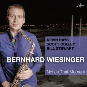 Bernhard Wiesinger / Scott Colley / Bill Stewart & Kevin Hays · Notice That Moment (CD) [Digipak] (2020)