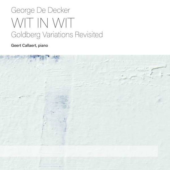 Wit in Wit - Geert Callaert - Música - ANTARCTICA - 0608917731224 - 7 de junho de 2019