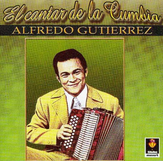 Alfredo Gutierrez · El Cantar De La Cumbia (CD)