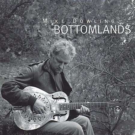 Bottomlands - Mike Dowling - Musik - SOLID AIR - 0614145201224 - 25. september 2001