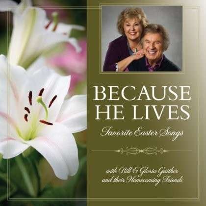Cover for Bill &amp; Gloria Gaither · Because He Lives (CD) (2014)
