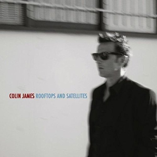 Rooftops and Satellites - Colin James - Music - BLUES - 0620638063224 - June 10, 2017
