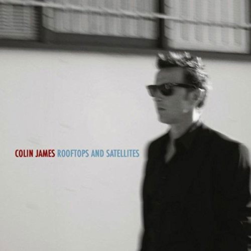 Rooftops and Satellites - Colin James - Musikk - BLUES - 0620638063224 - 10. juni 2017