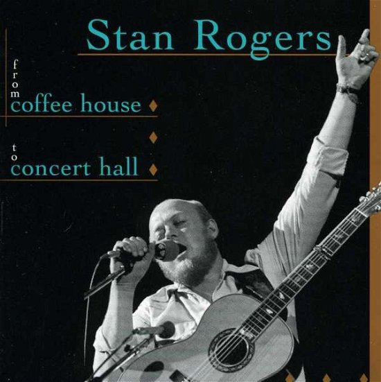 From Coffee House to Concert Hall - Stan Rogers - Musik - FOLK - 0621644001224 - 20. januar 2017