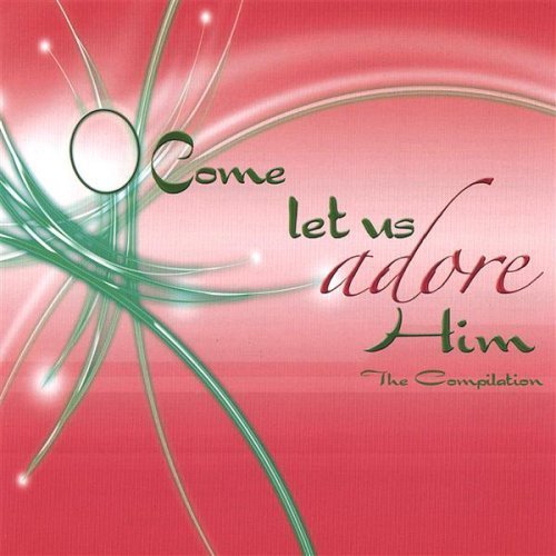 Cover for O Come Let Us Adore Him / Various (CD) (2007)