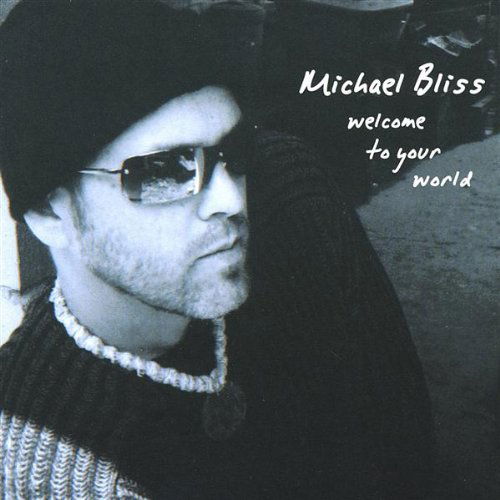 Cover for Michael Bliss · Welcome to Your World (CD) (2003)