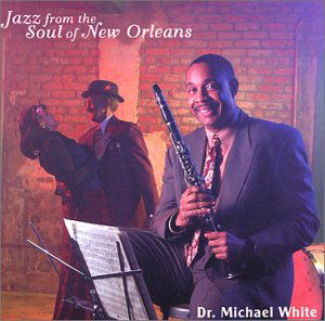 Jazz From The Soul Of.. - Michael White - Music - BASIN STREET REC. - 0652905050224 - February 19, 2004