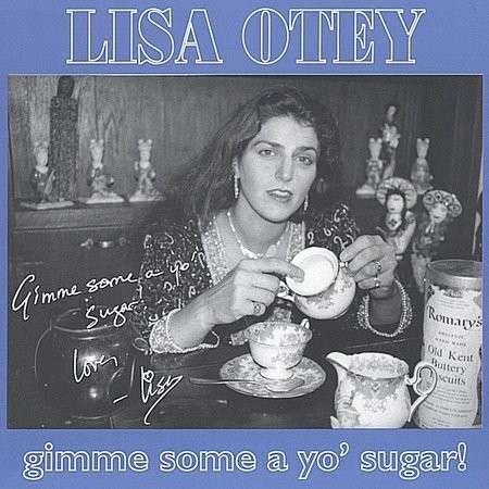 Gimme Some a Yo Sugar! - Lisa Otey - Muziek - CDB - 0660355218224 - 6 juli 2004