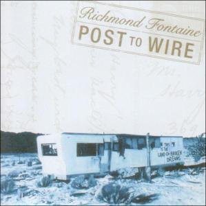 Post To Wire - Richmond Fontaine - Musik - EL CORTEZ - 0678277061224 - 12 april 2004