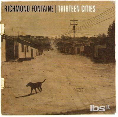 Thirteen Cities - Richmond Fontaine - Music -  - 0678277128224 - March 17, 2015