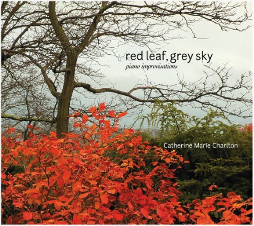 Cover for Catherine Marie Charlton · Red Leaf Grey Sky (Piano Improvisations) (CD) (2011)