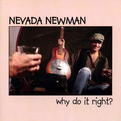 Cover for Nevada Newman · Why Do It Right? (CD) (2006)