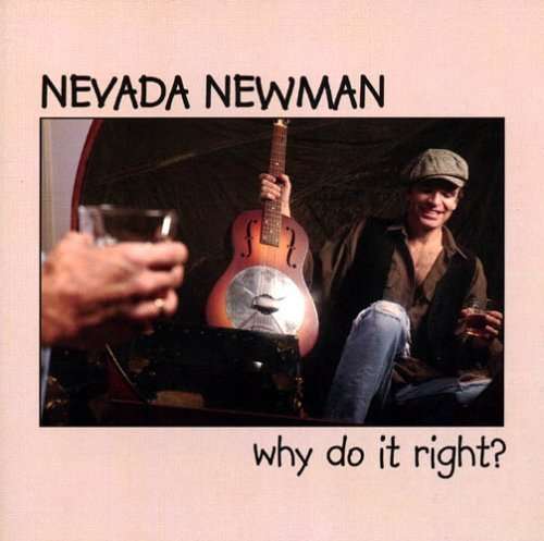 Why Do It Right? - Nevada Newman - Music - YELLOW DOG - 0682138006224 - February 14, 2006