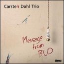Cover for Carsten -Trio- Dahl · Message From Bud (CD) (2011)
