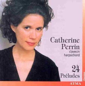 24 Preludes - Catherine Perrin - Music - ATMA CLASSIQUE - 0722056217224 - October 1, 1998