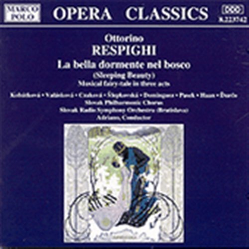 Respighi / Adriano / Slovak Phil. Chorus · La Bella Dormente Nel Bosco (CD) (1995)