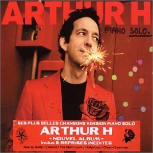 Piano Solo - Arthur H - Música - UNIDISC - 0731458996224 - 11 de junio de 2002