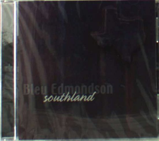 Cover for bleu Edmondson · Southland (CD) (2001)