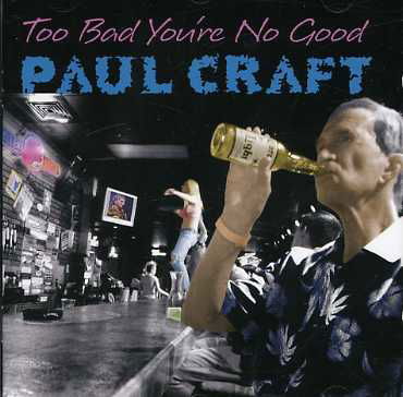 Too Bad You're No Good - Paul Craft - Musik - STRICTLY COUNTRY - 0742451856224 - 8. Februar 2007