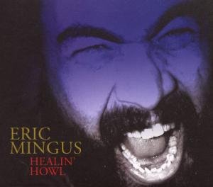 Healin Howl - Eric Mingus - Music - INTUITION - 0750447339224 - November 15, 2007