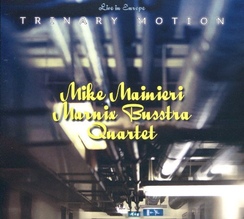 Cover for Mainieri,mike / Busstra,marnix · Trinary Motion / Live in Europe (CD) (2010)